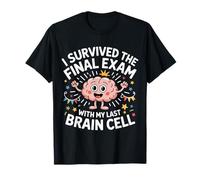 I Survived The Final Exam with My Last Brain Cell - Camiseta