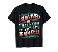 I Survived The Final Exam with My Last Brain Cell |- Camiseta