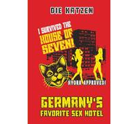 I Survived the House of Seven: Germany’s Favorite Sex Hotel