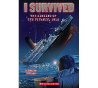 I Survived the Sinking of the Titanic, 1912: Volume 1: 01
