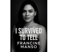 I Survived to tell: The journey of a woman who refused to give up