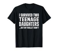 I Survived Two Teenage Daughters But My Wallet Didn'T Camiseta