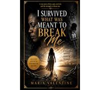 I Survived What Was Meant to Break Me: A Story of Survival, Grace & Strength