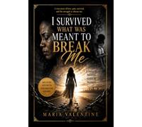 I Survived What Was Meant to Break Me: A Story of Survival, Grace & Strength