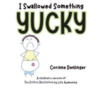 I Swallowed Something YUCKY: A Children's Version of The Button Illustration