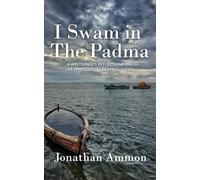 I Swam in the Padma: A Westerner's Reflections on Life and Culture in Bangladesh