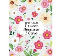 I Swear Because I Care 2025-2026 Planner: Two-Year Organizer with Monthly and Weekly Layouts, Goal Tracking, and Sweary Affirmations.