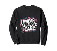I Swear Because I Care Adult Caring Expressions |---- Sudadera
