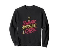 I Swear Because I Care Adult Caring Expressions - Sudadera