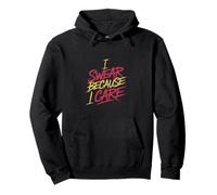 I Swear Because I Care Adult Caring Expressions - Sudadera con Capucha