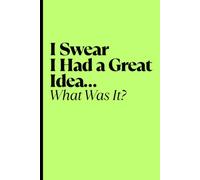 I Swear I Had a Great Idea… What Was It?: Funny Gift Notebook Journal for Family and Friends (Motivacional)