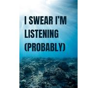I Swear I’m Listening (Probably): A Funny ADHD-Inspired Notebook for Notes, Ideas & Accidental Daydreaming