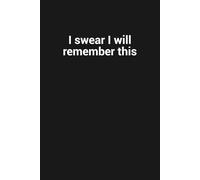 I swear I will remember this: Funny Gag Gift Notebook For Seniors