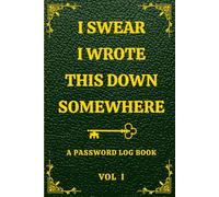 I Swear I Wrote This Down Somewhere: Internet Password Logbook, Organizer, Tracker, Secret Santa Gift Exchange Idea, Alphabetical Password Book, ... Book Design, Password Book Small 6” x 9”.