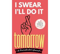 I Swear I'll Do It Tomorrow: A Humorous Guided Journal for Chronic Procrastinators
