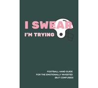 I Swear I'm Trying: Football Hand Guide for the Emotionally Invested (But Confused)