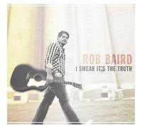 I Swear It's The Truth CD Edition by Rob Baird (2012) Audio CD