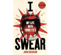 I Swear: My Life with Tourette’s - The funny and moving autobiography, now a major film