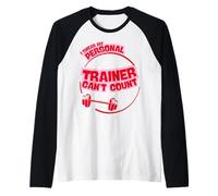 I Swear My Personal Trainer Can’t Count - Funny Gym Humor Camiseta Manga Raglan