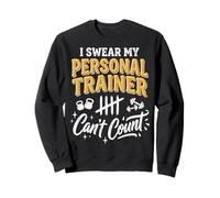 I Swear My Personal Trainer Can't Count Divertido Sudadera