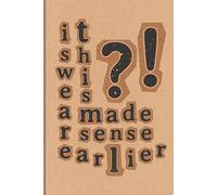 I Swear This Made Sense Earlier: Funny Lined Notebook for Random Thoughts, Ideas, Doodles, and More | 6x9 inches, 120 pages | Gift for Writers, Students, and Overthinkers