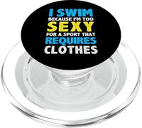I Swim Because I'm Too Sexy For Sport That Requires Clothes PopSockets PopGrip para MagSafe