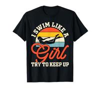 I Swim Like A Girl Try To Keep Up Camiseta