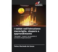 I tablet nell'istruzione: meraviglia, stupore o apprendimento: "Meraviglia", "stupore" e/o possibilità di contribuire all'apprendimento?