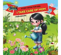 I TAKE CARE OF MOM (TARA'S HABITS): STORY BOOK FOR KIDS