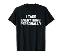 I Take Everything Personally - Novedad sarcástica Divertida Camiseta