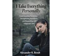 I Take Everything Personally: Understanding Sensitivity, Strengthening Boundaries and Responding with Emotional Calm (Relationships, Self-Worth & Inner Patterns)