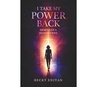 I Take My Power Back: Memoir of a Pastor's Wife
