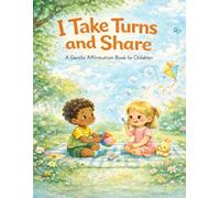 I Take Turns and Share: A Gentle Affirmation Book for Children (Little Leap Affirmation Series)