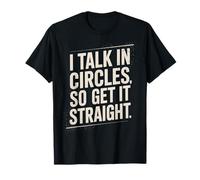 I Talk In Circles So Get It Straight Funny Sarcástico Cita Camiseta