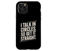 I Talk In Circles So Get It Straight Funny Sarcástico Cita Carcasa para iPhone 11 Pro