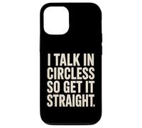 I Talk In Circles So Get It Straight Funny Sarcástico Cita Carcasa para iPhone 12/12 Pro