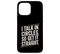 I Talk In Circles So Get It Straight Funny Sarcástico Cita Carcasa para iPhone 13 Pro MAX