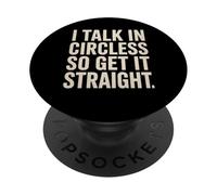 I Talk In Circles So Get It Straight Funny Sarcástico Cita PopSockets PopGrip Adhesivo