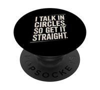 I Talk In Circles So Get It Straight Funny Sarcástico Cita PopSockets PopGrip Adhesivo