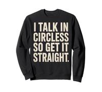 I Talk In Circles So Get It Straight Funny Sarcástico Cita Sudadera