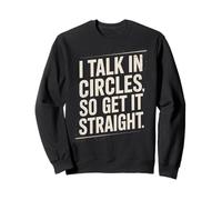 I Talk In Circles So Get It Straight Funny Sarcástico Cita Sudadera