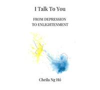 I Talk To You - From Depression to Enlightenment
