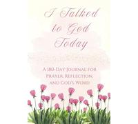 I Talked To God Today: 180 Days of Reflecting on God's Word