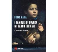 I tamburi di guerra mi fanno tremare. L'infanzia in Ucraina (I Robinson. Letture)