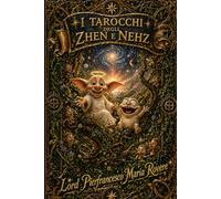 I TAROCCHI DEGLI ZHEN E NEHZ (NATUROLOGIA EPIGENETICA e Self-Caregiver)