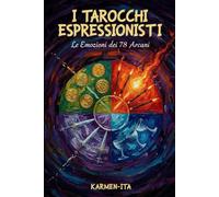 I Tarocchi Espressionisti: Le Emozioni dei 78 Arcani