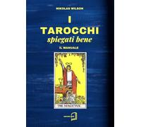 I tarocchi spiegati bene: Guida pratica alla logica e all'intuizione dei Tarocchi: come interpretare gli Arcani senza memorizzare, integrando psicologia e simbolismo.