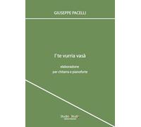 I' Te Vurria Vasà. Elaborazione per chitarra e pianoforte. Spartito