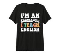 I Teach English I'm An ESL ELL ESOL Teacher Appreciation Camiseta Premium