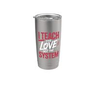 I Teach For Love Not The System Pasión del maestro Vaso térmico de acero inoxidable de doble pared